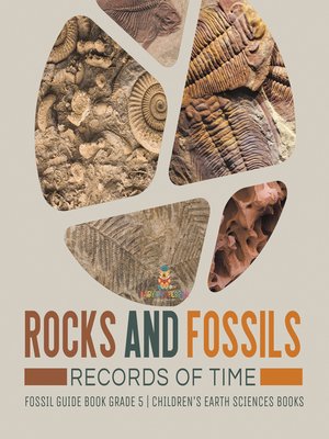 cover image of Rocks and Fossils --Records of Time--Fossil Guide Book Grade 5--Children's Earth Sciences Books